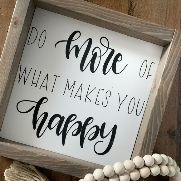 Do More Of What Makes You Happy 9.5” square wood sign - Picture 2 of 4